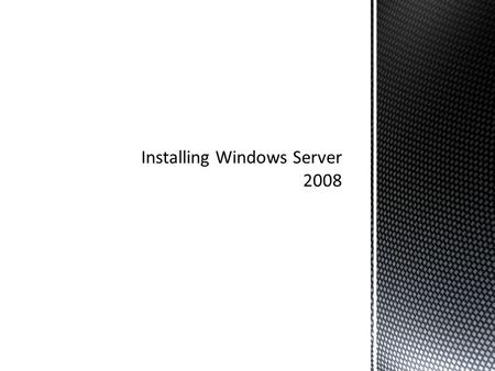  First, check if Windows Server 2008 minimum hardware requirements matches your computer hardware through link below