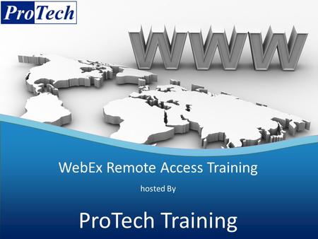 Open your web browser and navigate to protechra.webex.com Open your web browser and navigate to protechra.webex.com.