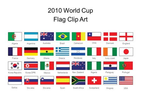 2010 World Cup Flag Clip Art CameroonDenmark Brazil England Chile Australia AlgeriaArgentina ItalyIvory coast Honduras GreeceJapanGhana FranceGermany NigeriaParaguay.