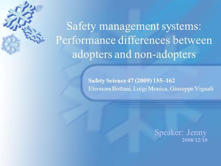 Safety management systems: Performance differences between adopters and non-adopters Safety Science 47 (2009) 155–162 Eleonora Bottani, Luigi Monica, Giuseppe.