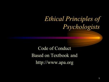 1 Ethical Principles of Psychologists Code of Conduct Based on Textbook and