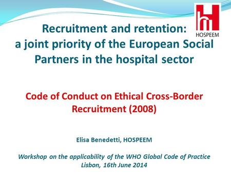 Background information Recruitment and Retention issue has been part of HOSPEEM and EPSU work programme since the early stages of the hospital social.