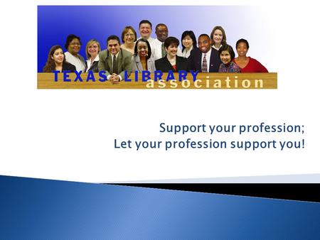 Support your profession; Let your profession support you!