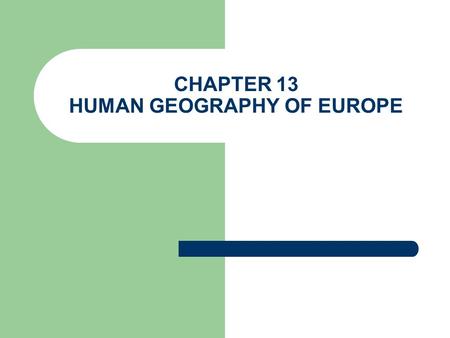 CHAPTER 13 HUMAN GEOGRAPHY OF EUROPE