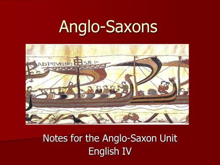 Notes for the Anglo-Saxon Unit English IV