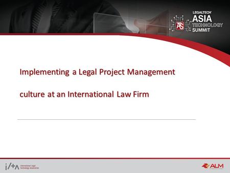 Implementing a Legal Project Management culture at an International Law Firm.