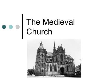 The Medieval Church. Medieval Church Western Europe is a Christian civilization Economic and political power Dominates life Most powerful force in medieval.