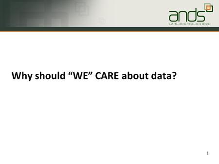 1 Why should “WE” CARE about data?. International initiatives OECD principles and guidelines for access to research data from public funding 2007 “Access.