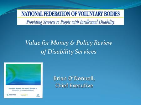 Value for Money & Policy Review of Disability Services.