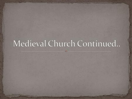 Medieval Church Continued..