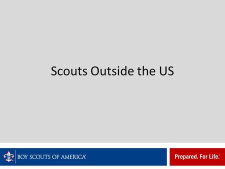 Scouts Outside the US. Transatlantic Council – Europe Far East Council – Japan Direct Service.