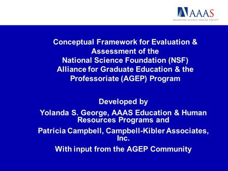 Developed by Yolanda S. George, AAAS Education & Human Resources Programs and Patricia Campbell, Campbell-Kibler Associates, Inc. With input from the AGEP.