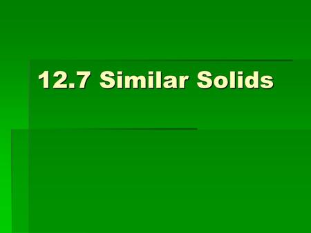 12.7 Similar Solids. Vocabulary  Similar Solids- Two solids with equal ratios of corresponding linear measures, such as height or radii are called similar.