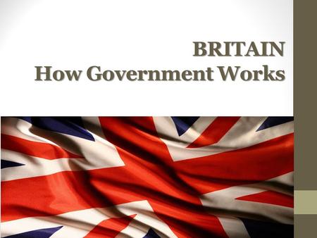 BRITAIN How Government Works