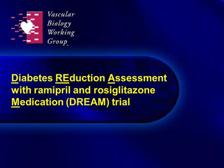 Diabetes REduction Assessment with ramipril and rosiglitazone Medication (DREAM) trial.