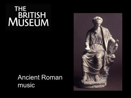 Ancient Roman music. How do you think you played this instrument? What do you think it’s made of?
