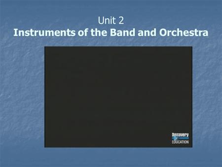 Unit 2 Instruments of the Band and Orchestra