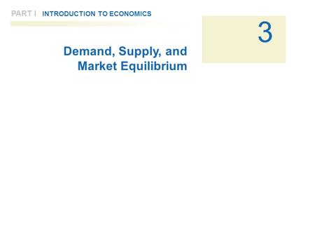 PART I INTRODUCTION TO ECONOMICS 3 Demand, Supply, and Market Equilibrium.