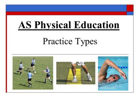AS Physical Education Practice Types.