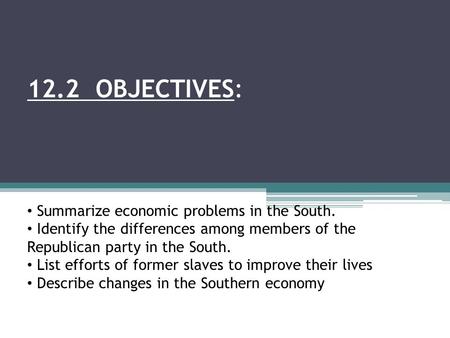 12.2 OBJECTIVES: Summarize economic problems in the South.