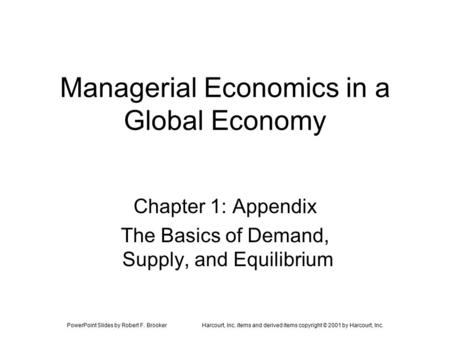PowerPoint Slides by Robert F. BrookerHarcourt, Inc. items and derived items copyright © 2001 by Harcourt, Inc. Managerial Economics in a Global Economy.