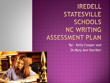 By: Kelly Cooper and Dr.Mary Ann Karriker.  The new writing instruction System encourages instruction to focus on the writing process, not just the preparation.