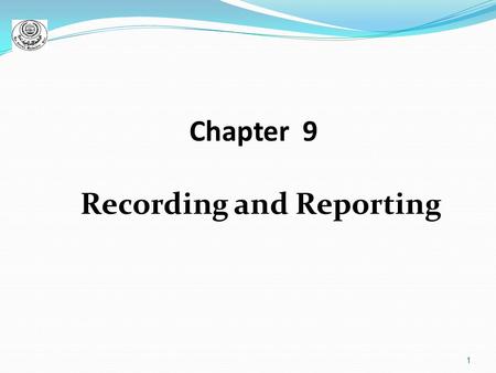 1 Chapter 9 Recording and Reporting. 2 Medical Records Recording referred to (process of writing information) Other words (Reporting, Documenting, Charting,