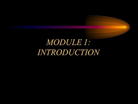 MODULE 1: INTRODUCTION. OBJECTIVES Explain the purpose and use of the Communication Model and the Quick Access Prefire Plan in tactical operations at.