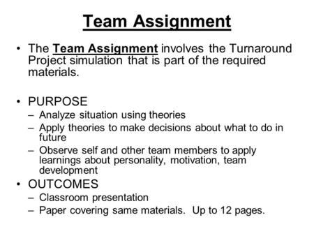Team Assignment The Team Assignment involves the Turnaround Project simulation that is part of the required materials. PURPOSE –Analyze situation using.