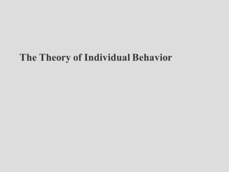 The Theory of Individual Behavior. Overview I. Consumer Behavior n Indifference Curve Analysis n Consumer Preference Ordering II. Constraints n The Budget.