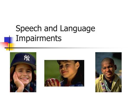 Speech and Language Impairments. An SLP …  Is a Speech Language Pathologist (a.k.a. Speech Therapist)  Identifies and remediates students with Speech.