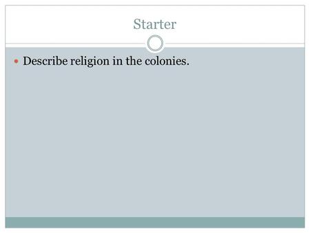 Starter Describe religion in the colonies.. IDENTIFY THE MAJOR PROBLEMS OF THE NATION UNDER THE ARTICLES OF CONFEDERATION AND ASSESS THE EXTENT TO WHICH.