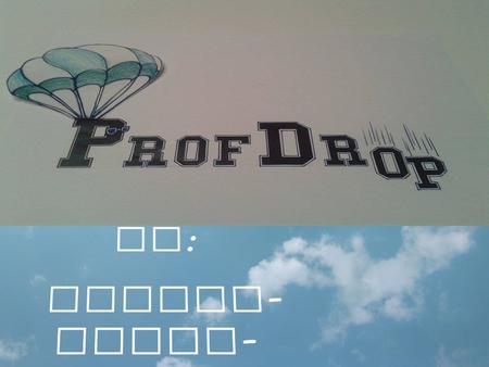 What is it? Prof Drop is an idea conceived by the Providence Alumni Department which seeks to increase alumni involvement and connection with alma mater.