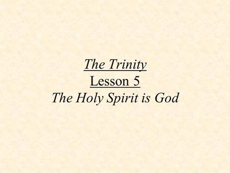 The Trinity Lesson 5 The Holy Spirit is God While Jesus is fully divine and equal with the Father, He is also fully human and distinct from God the Father.