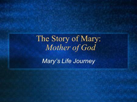 The Story of Mary: Mother of God Mary’s Life Journey.