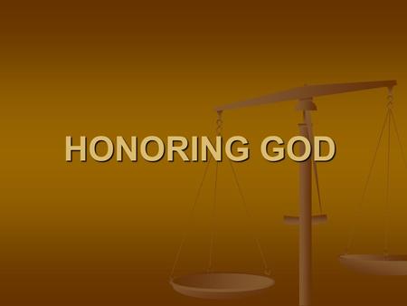 HONORING GOD. What is Honor? Respect? Is it more than Respect? Respect? Is it more than Respect? - Honor is defined as an act of worshiping a superior.