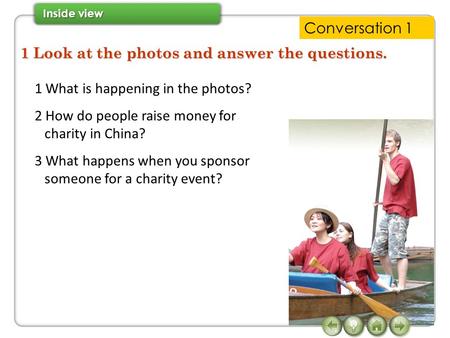 1 Look at the photos and answer the questions. 1 What is happening in the photos? 2 How do people raise money for charity in China? 3 What happens when.