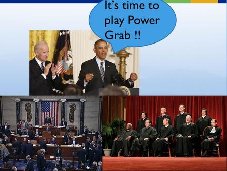 It’s time to play Power Grab !!. Power Grab!! Since the US is facing a severe financial crisis, the President decides to run for a third term.