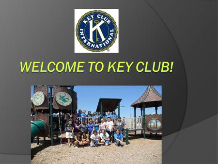 What is Key Club?  Key Club is the oldest and largest service program for high school students  Key Club is a student-led organization that teaches.