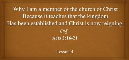 Acts 2:16-21 Lesson 4.  Follow along in your Bibles with us as we study together. THOSE ONLINE WHO ARE TAKING “THE CHALLENGE”
