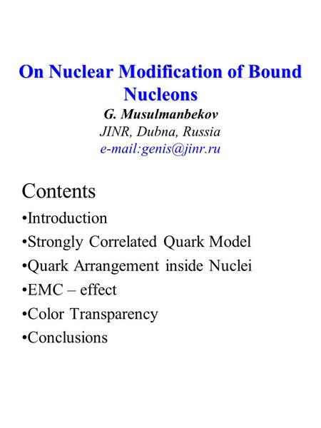 On Nuclear Modification of Bound Nucleons On Nuclear Modification of Bound Nucleons G. Musulmanbekov JINR, Dubna, Russia Contents.