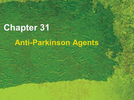 Chapter 31 Anti-Parkinson Agents. Copyright 2007 Thomson Delmar Learning, a division of Thomson Learning Inc. All rights reserved. 31 - 2 Parkinson’s.