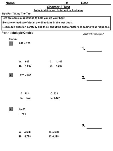 Name#Date Chapter 2 Test Solve Addition and Subtraction Problems Tips For Taking The Test Here are some suggestions to help you do your best: Be sure to.