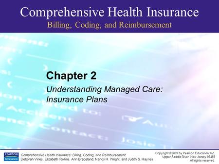 Comprehensive Health Insurance Billing, Coding, and Reimbursement Copyright ©2009 by Pearson Education, Inc. Upper Saddle River, New Jersey 07458 All rights.