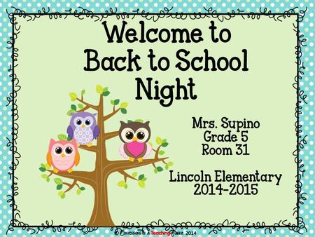 Mrs. Supino Grade 5 Room 31 Lincoln Elementary 2014-2015 Welcome to Back to School Night.