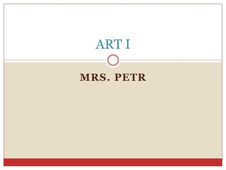 MRS. PETR ART I. Quarter I Line Shape Pattern Texture Color Space Principles of Depth Size Intensity Overlapping.