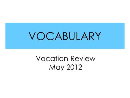 VOCABULARY Vacation Review May 2012. HFW List 1 Pronounce the following words: things always day become nothing stays everything.