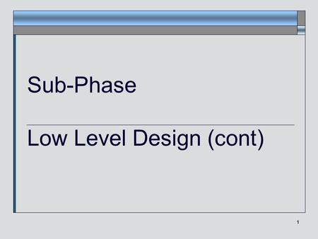 1 Sub-Phase Low Level Design (cont). Janice Regan, 2008 2 Map of design phase DESIGN HIGH LEVEL DESIGN Modularization User Interface Module Interfaces.