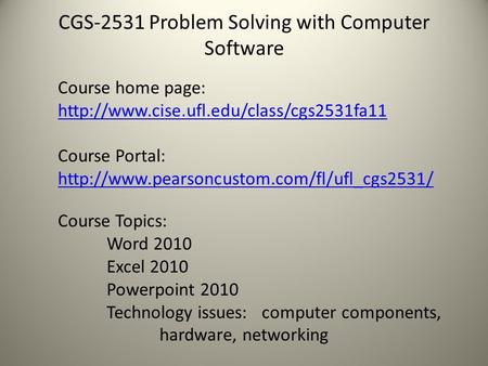 CGS-2531 Problem Solving with Computer Software Course home page:   Course.
