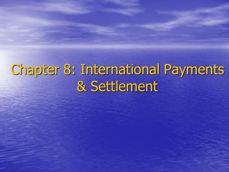 Chapter 8: International Payments & Settlement